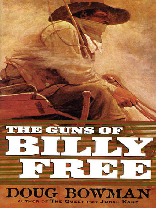 Title details for The Guns of Billy Free by Doug Bowman - Available